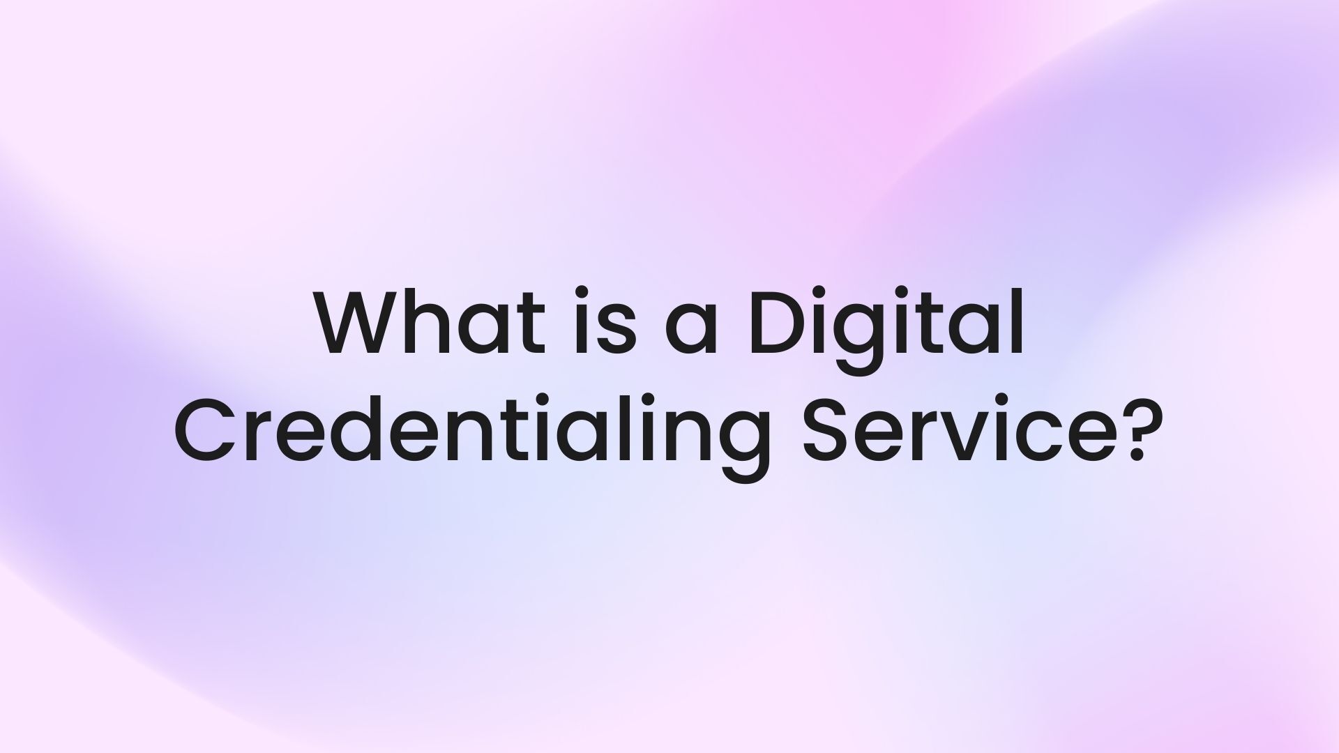 What is a Digital Credentialing Service?